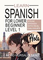 Learn Spanish for Lower Beginner Level 1: Speak Spanish with real dialogues