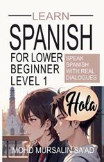 Learn Spanish for Lower Beginner Level 1: Speak Spanish with real dialogues