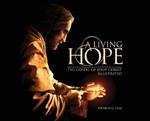 A Living Hope: The Gospel of Jesus Christ Illustrated