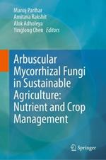 Arbuscular Mycorrhizal Fungi in Sustainable Agriculture: Nutrient and Crop Management