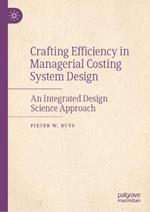 Crafting Efficiency in Managerial Costing System Design: An Integrated Design Science Approach