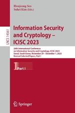 Information Security and Cryptology – ICISC 2023: 26th International Conference on Information Security and Cryptology, ICISC 2023, Seoul, South Korea, November 29 – December 1, 2023, Revised Selected Papers, Part I