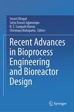 Recent Advances in Bioprocess Engineering and Bioreactor Design