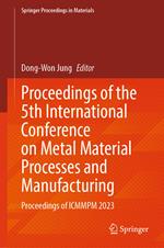 Proceedings of the 5th International Conference on Metal Material Processes and Manufacturing