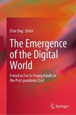 The Emergence of the Digital World: Friend or Foe to Young Adults in the Post-pandemic Era?
