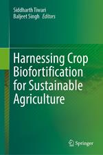 Harnessing Crop Biofortification for Sustainable Agriculture