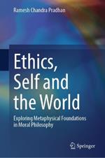 Ethics, Self and the World: Exploring Metaphysical Foundations in Moral Philosophy