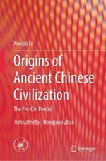 Origins of Ancient Chinese Civilization: The Pre-Qin Period