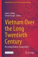 Vietnam Over the Long Twentieth Century: Becoming Modern, Going Global