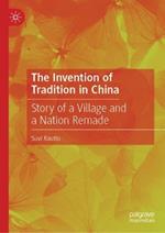 The Invention of Tradition in China: Story of a Village and a Nation Remade