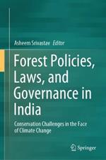 Forest Policies, Laws, and Governance in India: Conservation Challenges in the Face of Climate Change