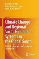 Climate Change and Regional Socio-Economic Systems in the Global South: Resilience Strategies for Sustainable Development