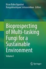 Bioprospecting of Multi-tasking Fungi for a Sustainable Environment: Volume I