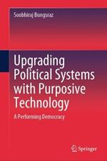 Upgrading Political Systems with Purposive Technology: A Performing Democracy