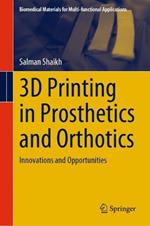 3D Printing in Prosthetics and Orthotics: Innovations and Opportunities