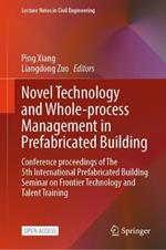 Novel Technology and Whole-Process Management in Prefabricated Building: Conference Proceedings of The 5th International Prefabricated Building Seminar on Frontier Technology and Talent Training