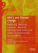 BRICS and Climate Change: Balancing National Interests, National Development Goals and Global Environmental Sustainability