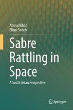 Sabre Rattling in Space: A South Asian Perspective