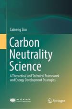 Carbon Neutrality Science: A Theoretical and Technical Framework and Energy Development Strategies