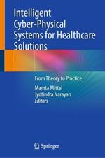 Intelligent Cyber-Physical Systems for Healthcare Solutions: From Theory to Practice