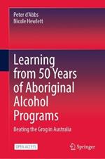 Learning from 50 Years of Aboriginal Alcohol Programs: Beating the Grog in Australia