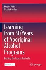 Learning from 50 Years of Aboriginal Alcohol Programs: Beating the Grog in Australia