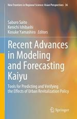 Recent Advances in Modeling and Forecasting Kaiyu: Tools for Predicting and Verifying the Effects of Urban Revitalization Policy