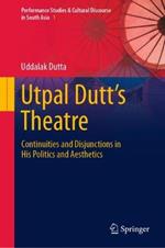 Utpal Dutt's Theatre: Continuities and Disjunctions in His Politics and Aesthetics