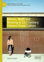 Memes, Myth and Meaning in 21st Century Chinese Visual Culture