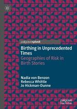 Birthing in Unprecedented Times: Geographies of Risk in Birth Stories