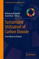 Sustainable Utilization of Carbon Dioxide: From Waste to Product