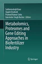 Metabolomics, Proteomes and Gene Editing Approaches in Biofertilizer Industry