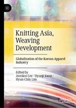 Knitting Asia, Weaving Development: Globalization of the Korean Apparel Industry