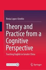 Theory and Practice from a Cognitive Perspective: Teaching English in Greater China