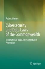 Cybersecurity and Data Laws of the Commonwealth: International Trade, Investment and Arbitration