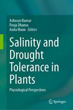 Salinity and Drought Tolerance in Plants: Physiological Perspectives