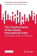 The Transformation of the Liberal International Order: Evolutions and Limitations