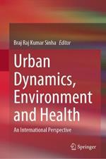 Urban Dynamics, Environment and Health: An International Perspective