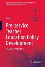 Pre-service Teacher Education Policy Development: A Global Perspective