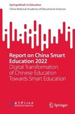 Report on China Smart Education 2022: Digital Transformation of Chinese Education Towards Smart Education