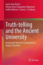 Truth-telling and the Ancient University: Healing the Wound of Colonisation in Nauiyu, Daly River