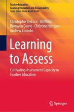Learning to Assess: Cultivating Assessment Capacity in Teacher Education
