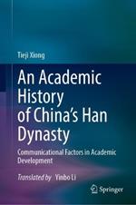 An Academic History of China's Han Dynasty: Volume I Communicational Factors in Academic Development
