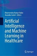 Artificial Intelligence and Machine Learning in Healthcare