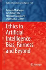 Ethics in Artificial Intelligence: Bias, Fairness and Beyond