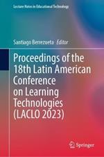 Proceedings of the 18th Latin American Conference on Learning Technologies (LACLO 2023)