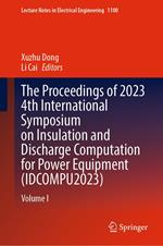 The Proceedings of 2023 4th International Symposium on Insulation and Discharge Computation for Power Equipment (IDCOMPU2023)