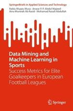 Data Mining and Machine Learning in Sports: Success Metrics for Elite Goalkeepers in European Football Leagues