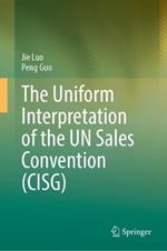 The Uniform Interpretation of the UN Sales Convention (CISG)