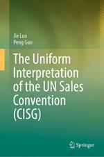 The Uniform Interpretation of the UN Sales Convention (CISG)